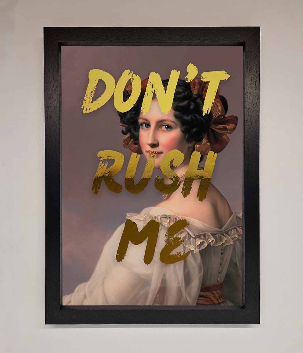 Dont Rush Me Foil Print