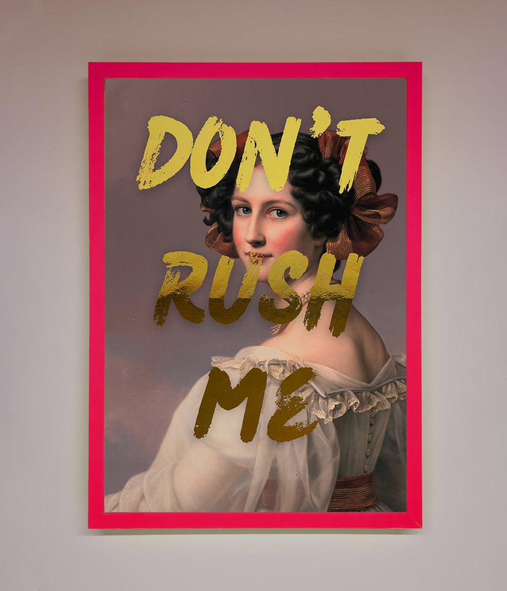 Dont Rush Me Foil Print