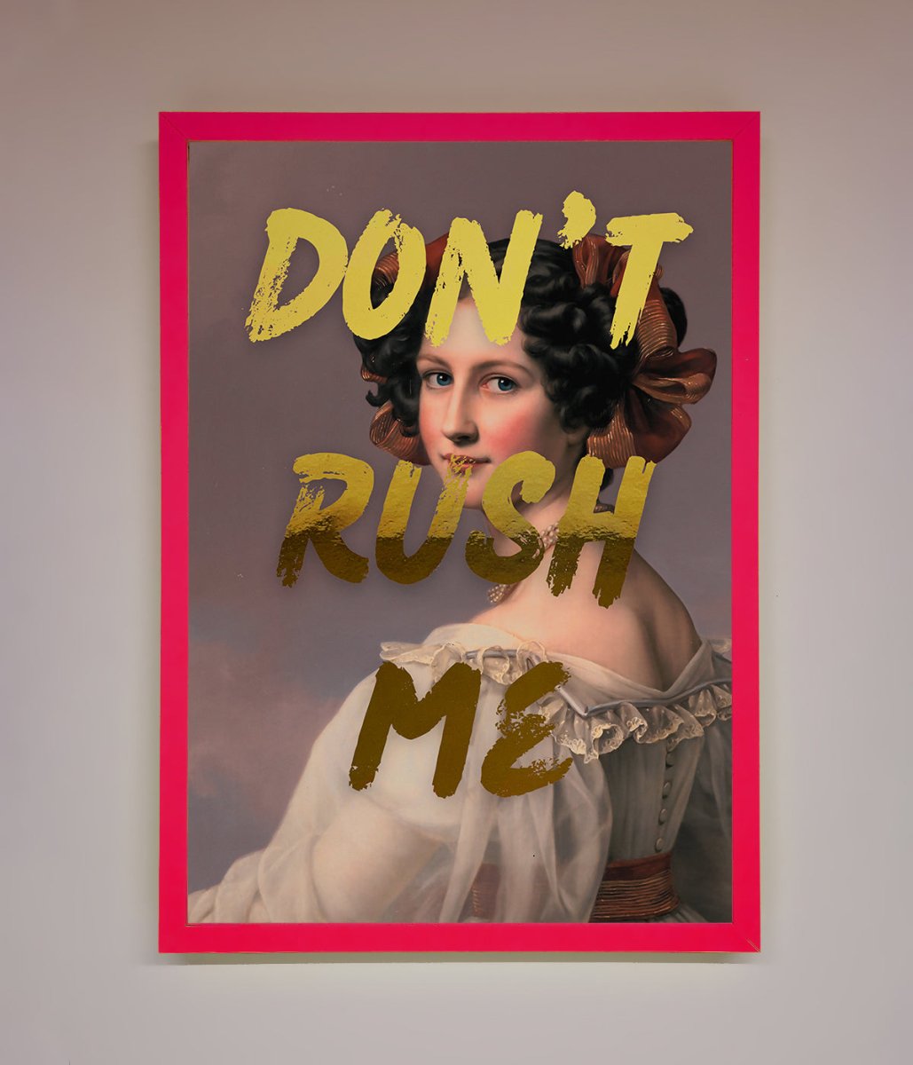 Dont Rush Me Foil Print
