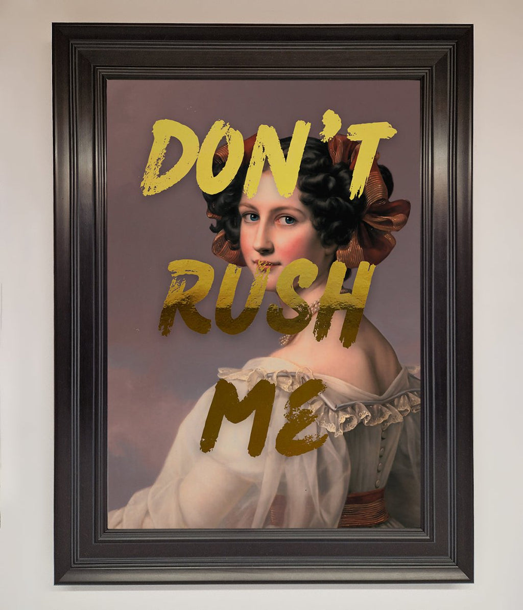 Dont Rush Me Foil Print