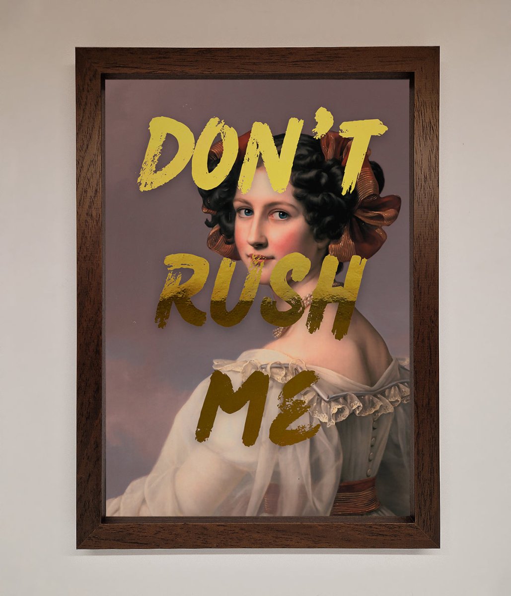 Dont Rush Me Foil Print