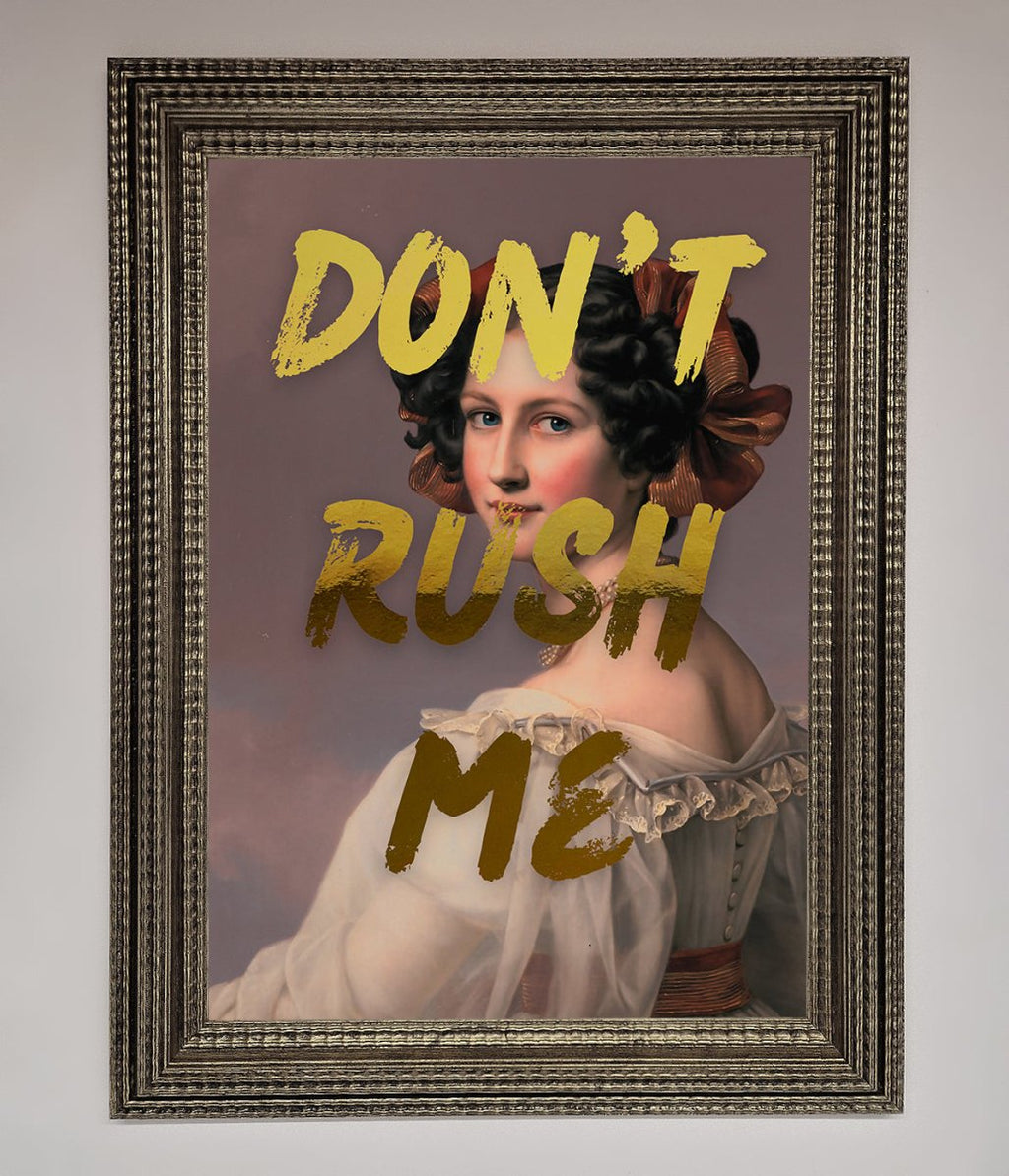 Dont Rush Me Foil Print