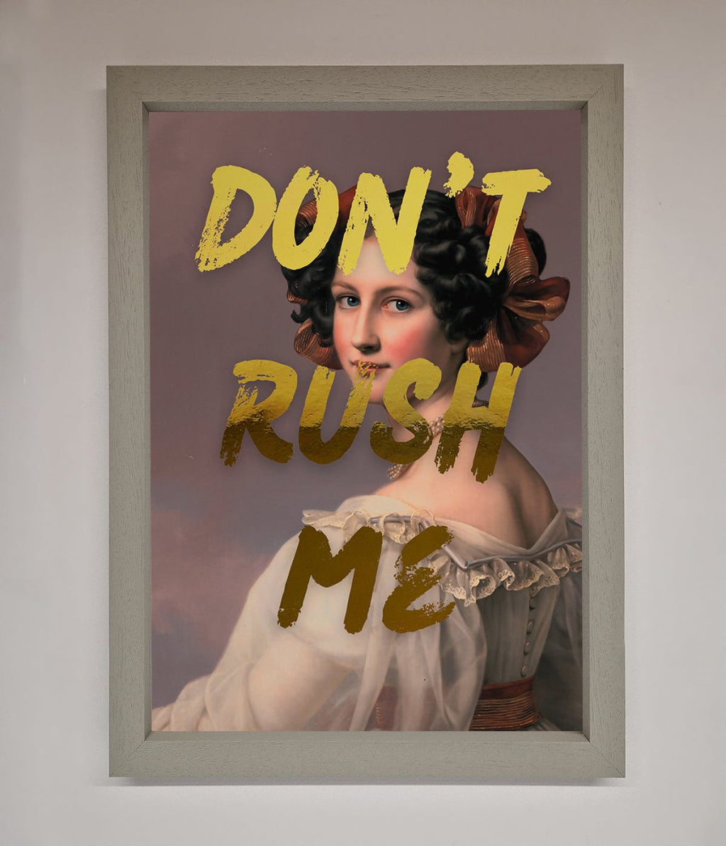 Dont Rush Me Foil Print