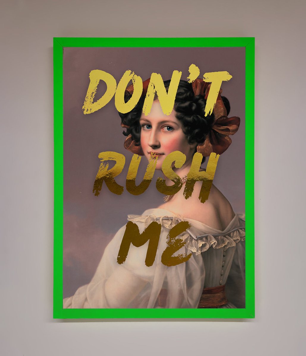 Dont Rush Me Foil Print