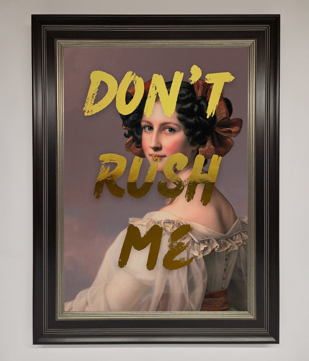 Dont Rush Me Foil Print