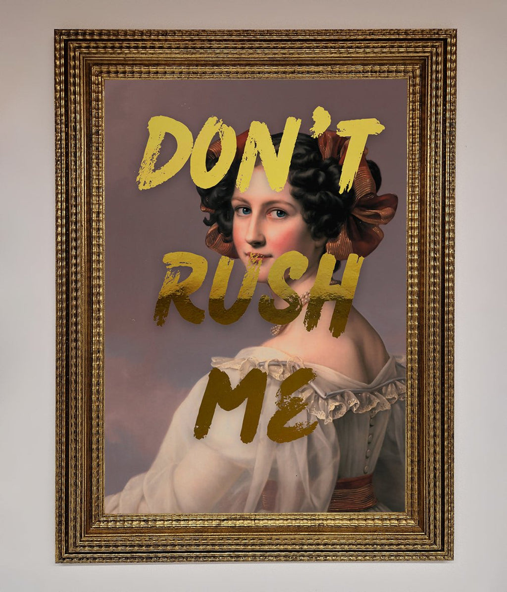 Dont Rush Me Foil Print