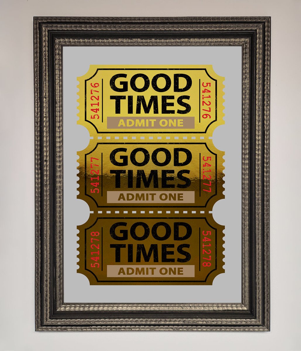 Good Times Tickets Foil Print