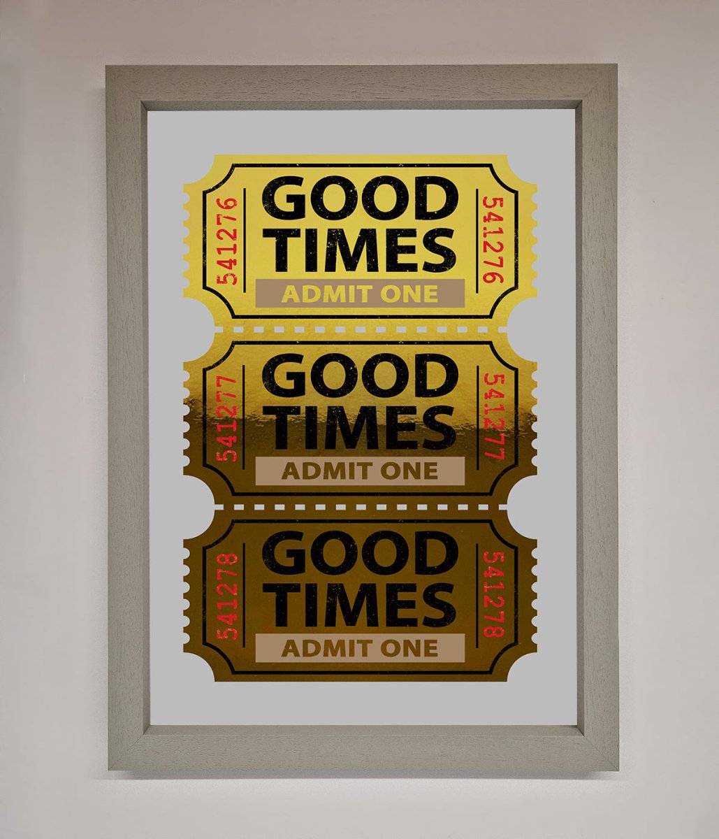 Good Times Tickets Foil Print