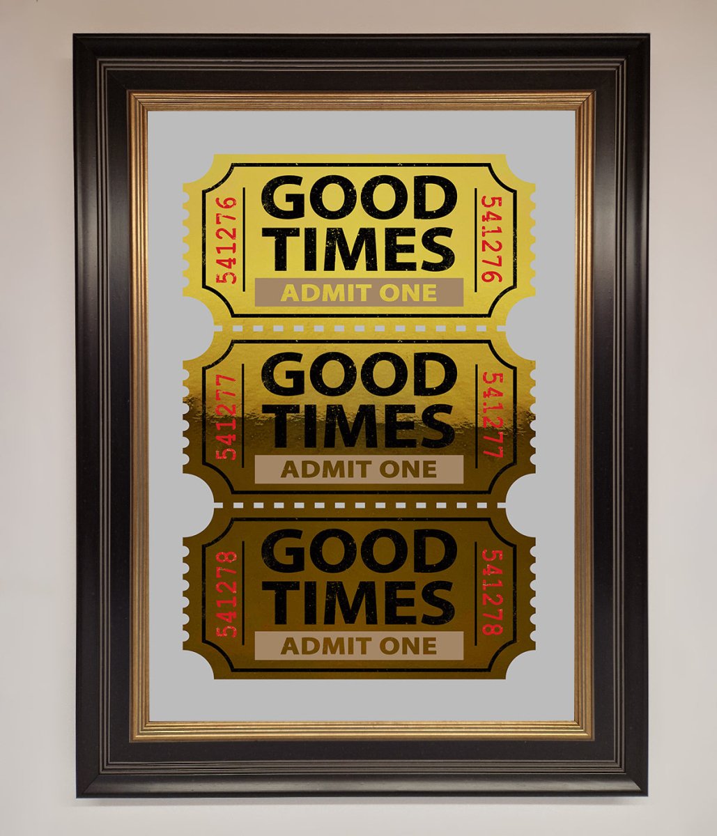 Good Times Tickets Foil Print