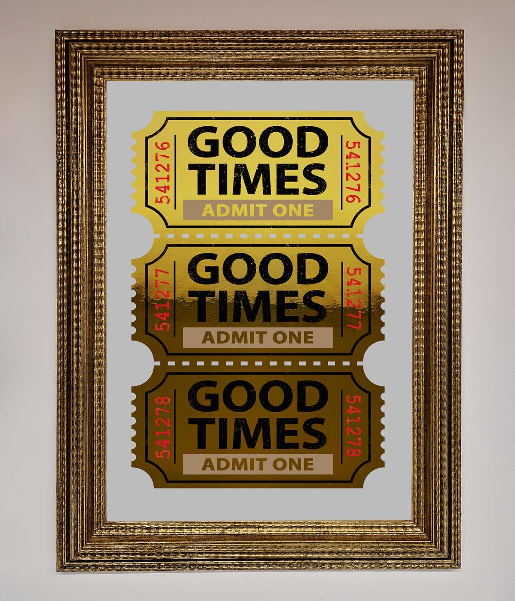 Good Times Tickets Foil Print