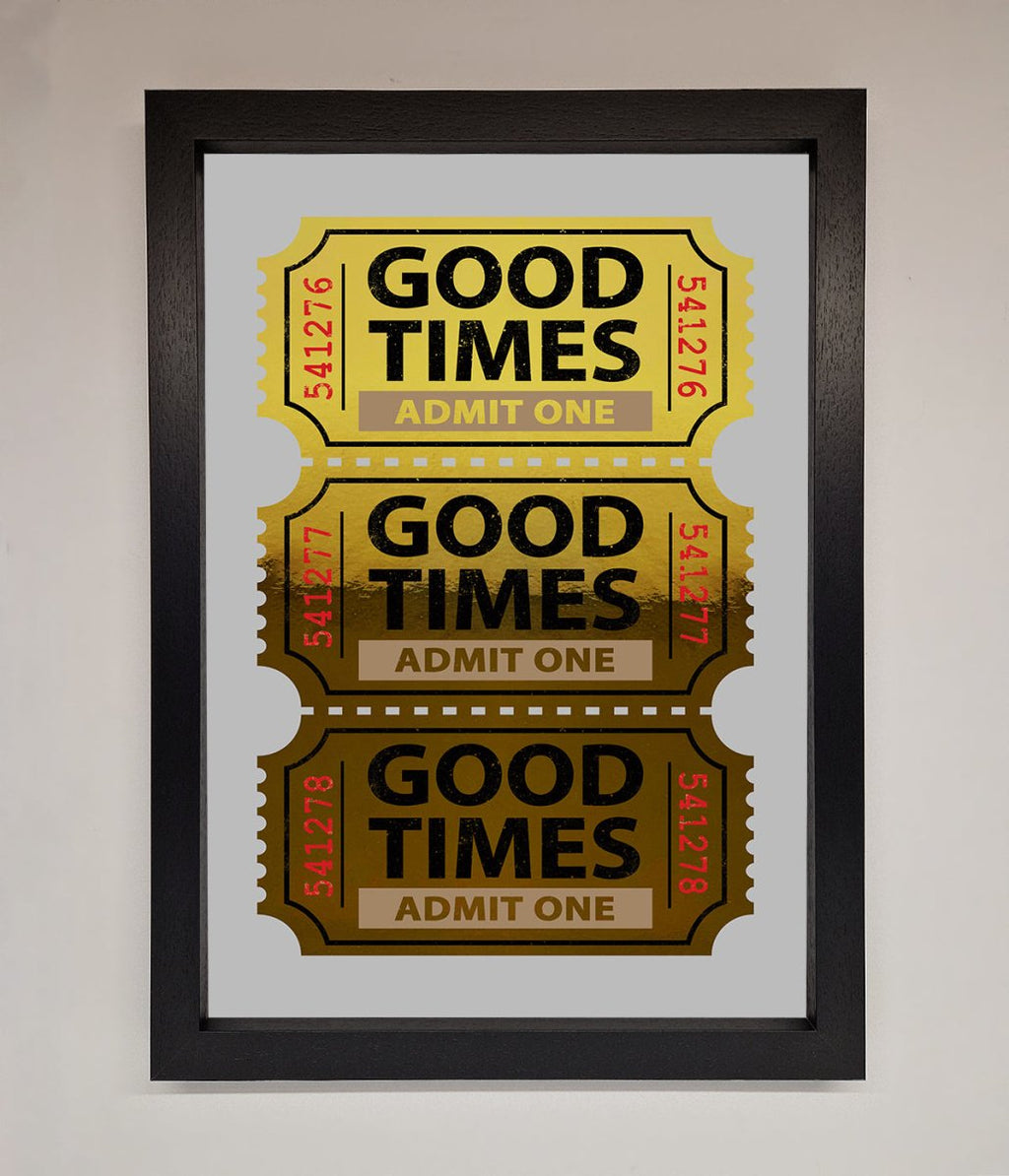 Good Times Tickets Foil Print