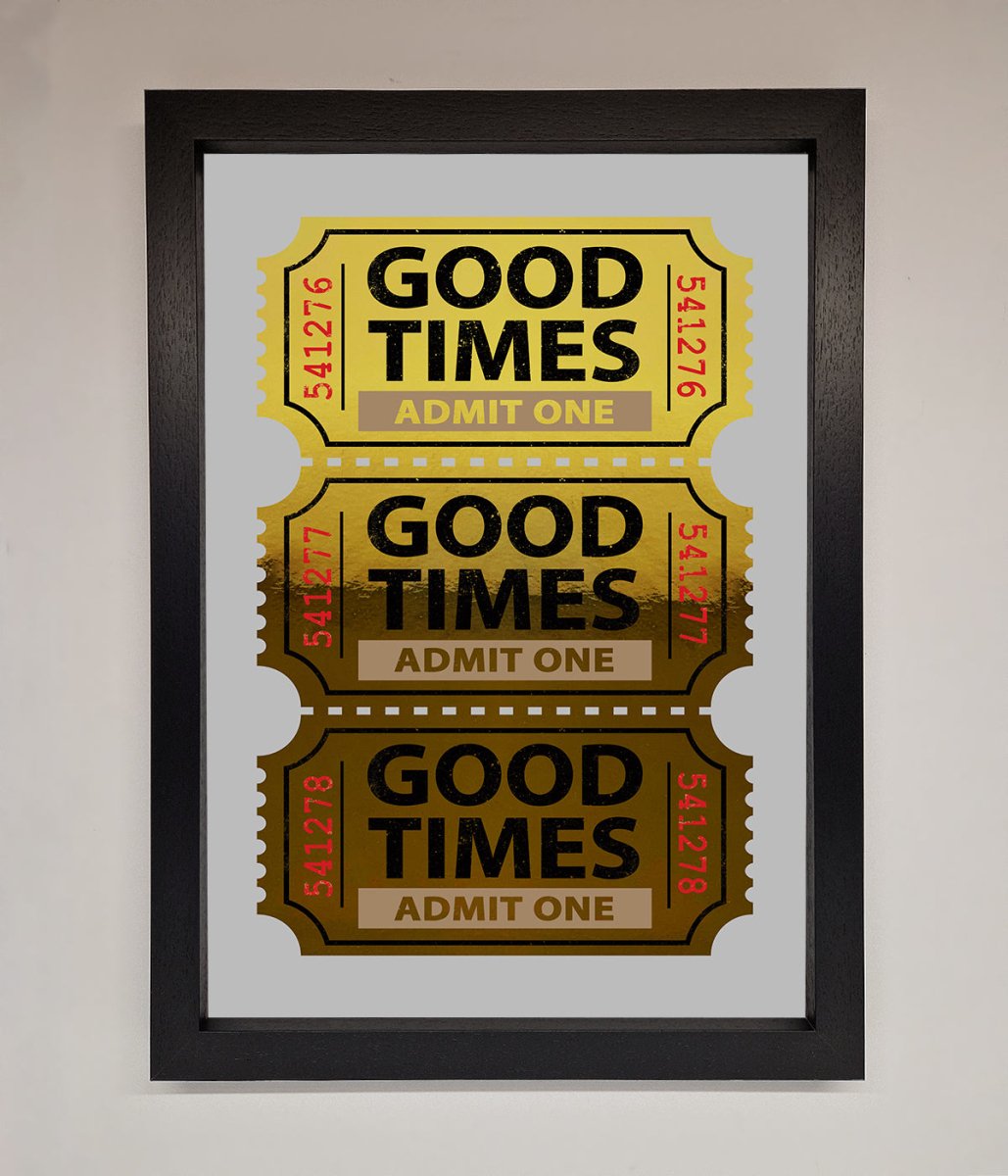 Good Times Tickets Foil Print
