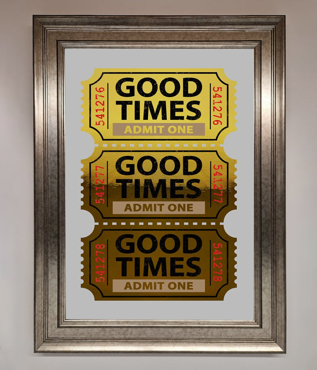Good Times Tickets Foil Print