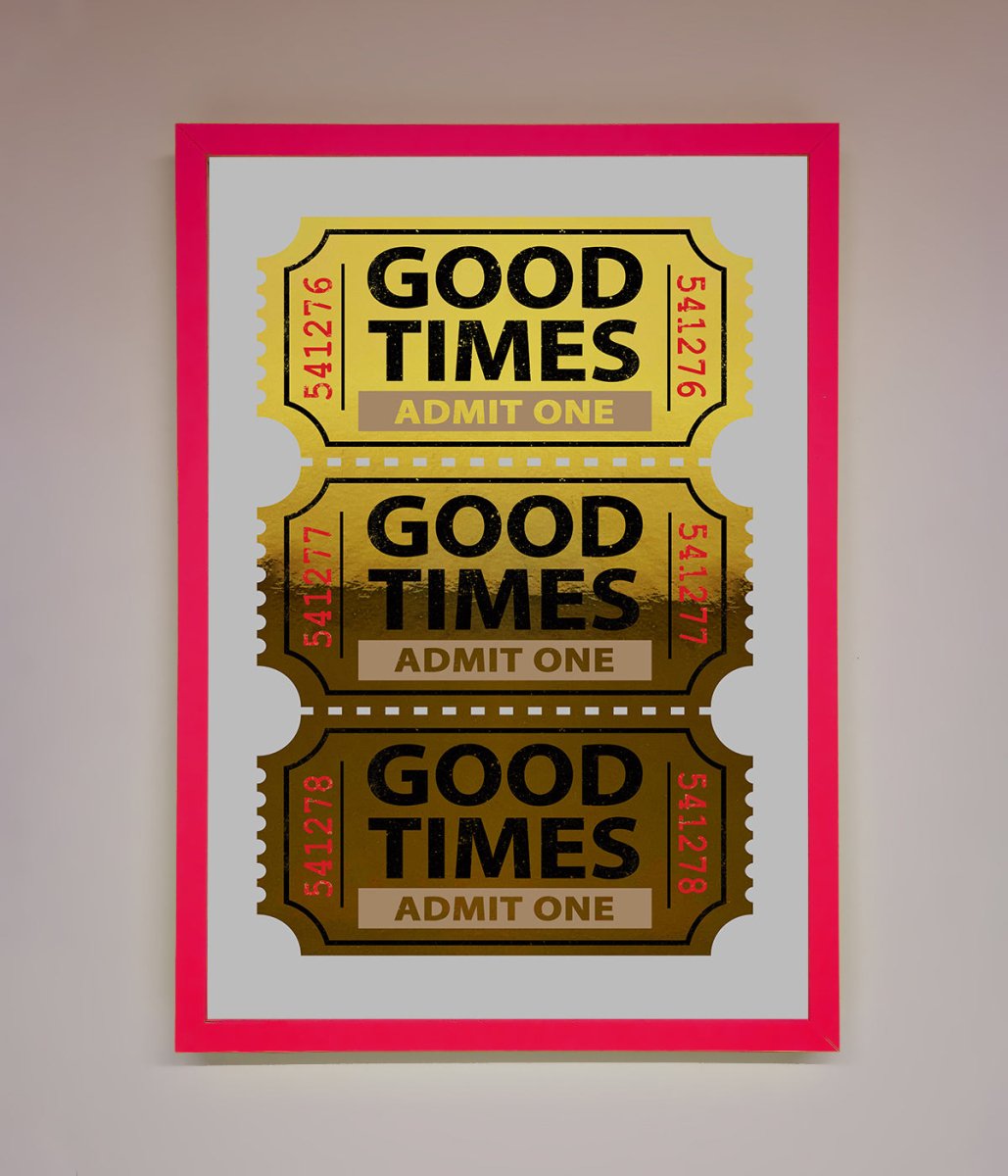 Good Times Tickets Foil Print