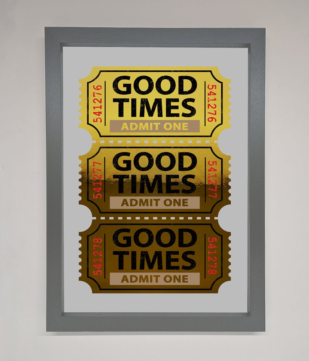 Good Times Tickets Foil Print