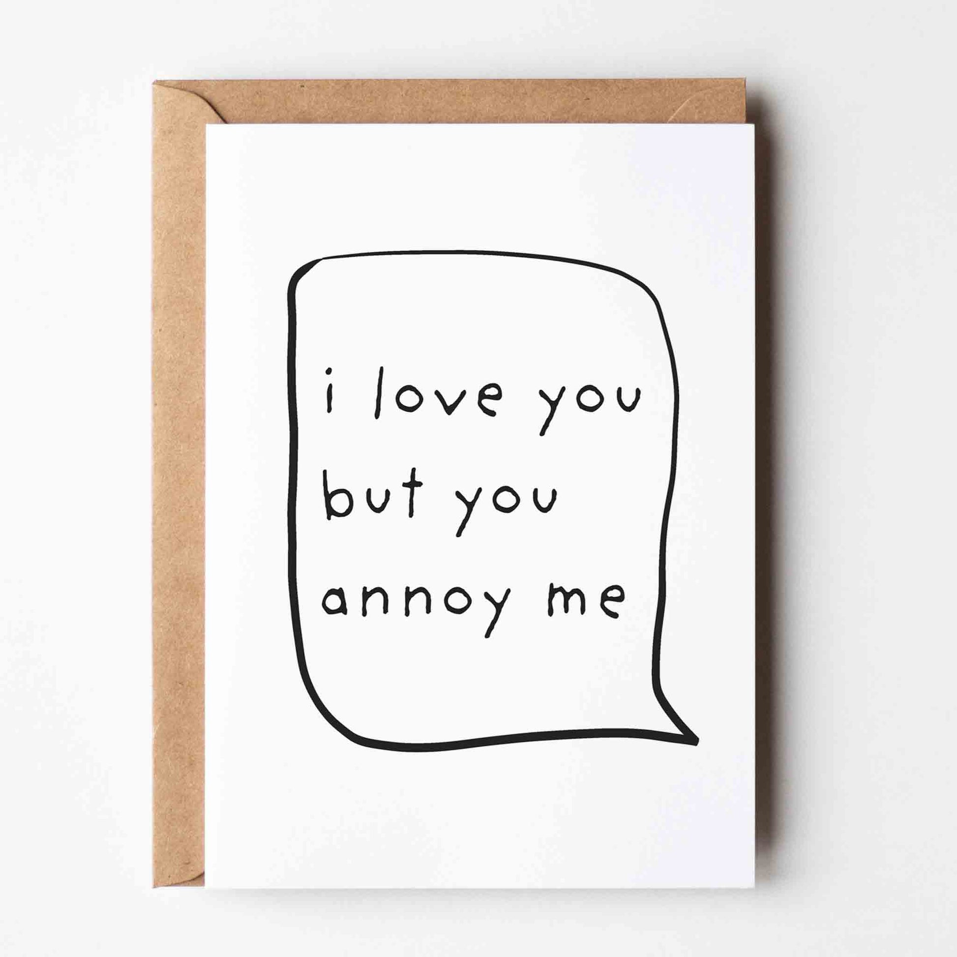 I Love You But You Annoy Me - Funny Greeting Card for Couples