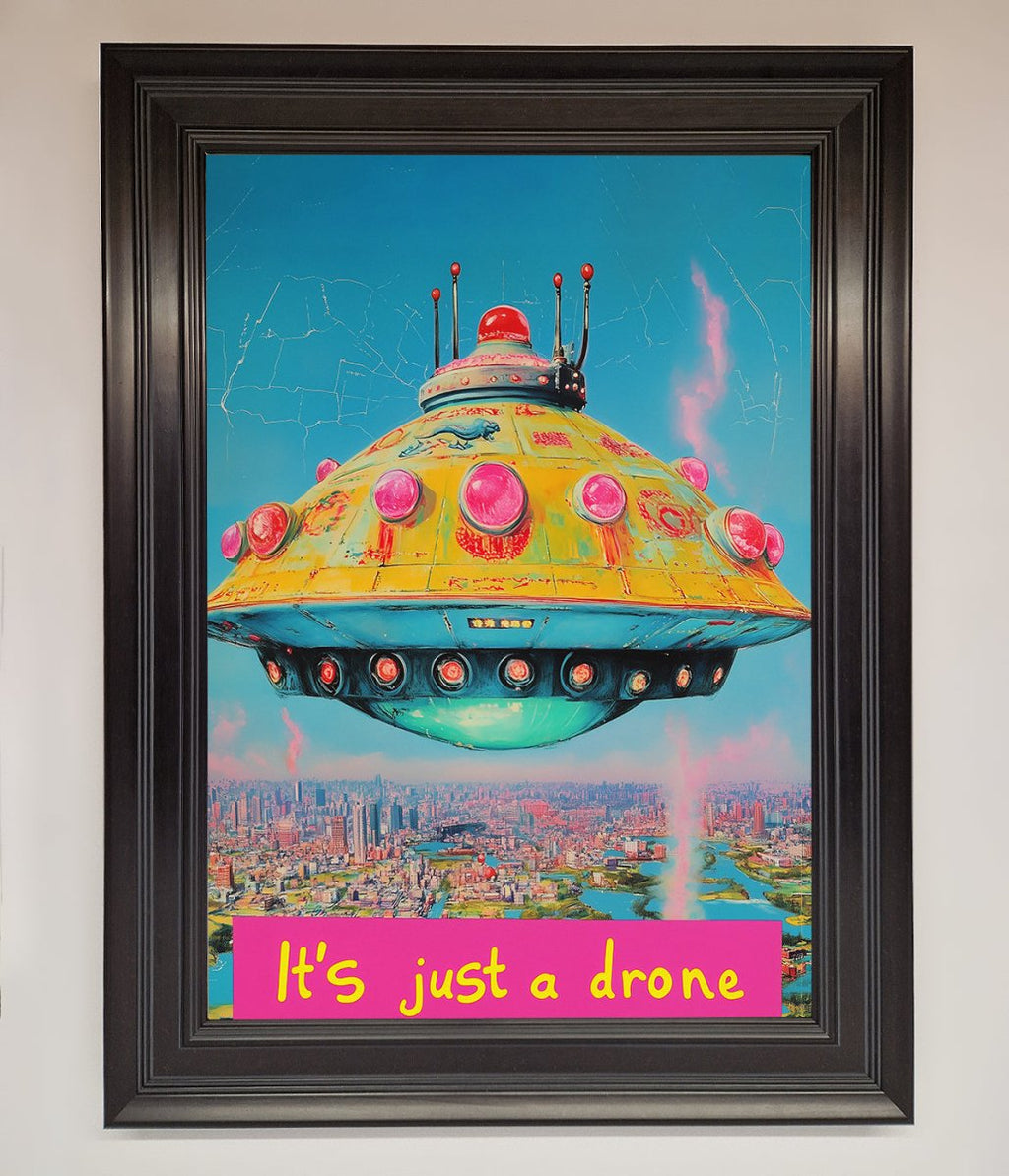 Its Just A Drone Framed Poster