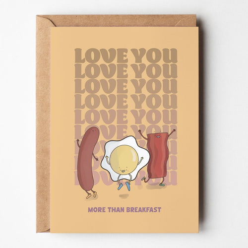 "Love you More Than Breakfast” Greeting Card
