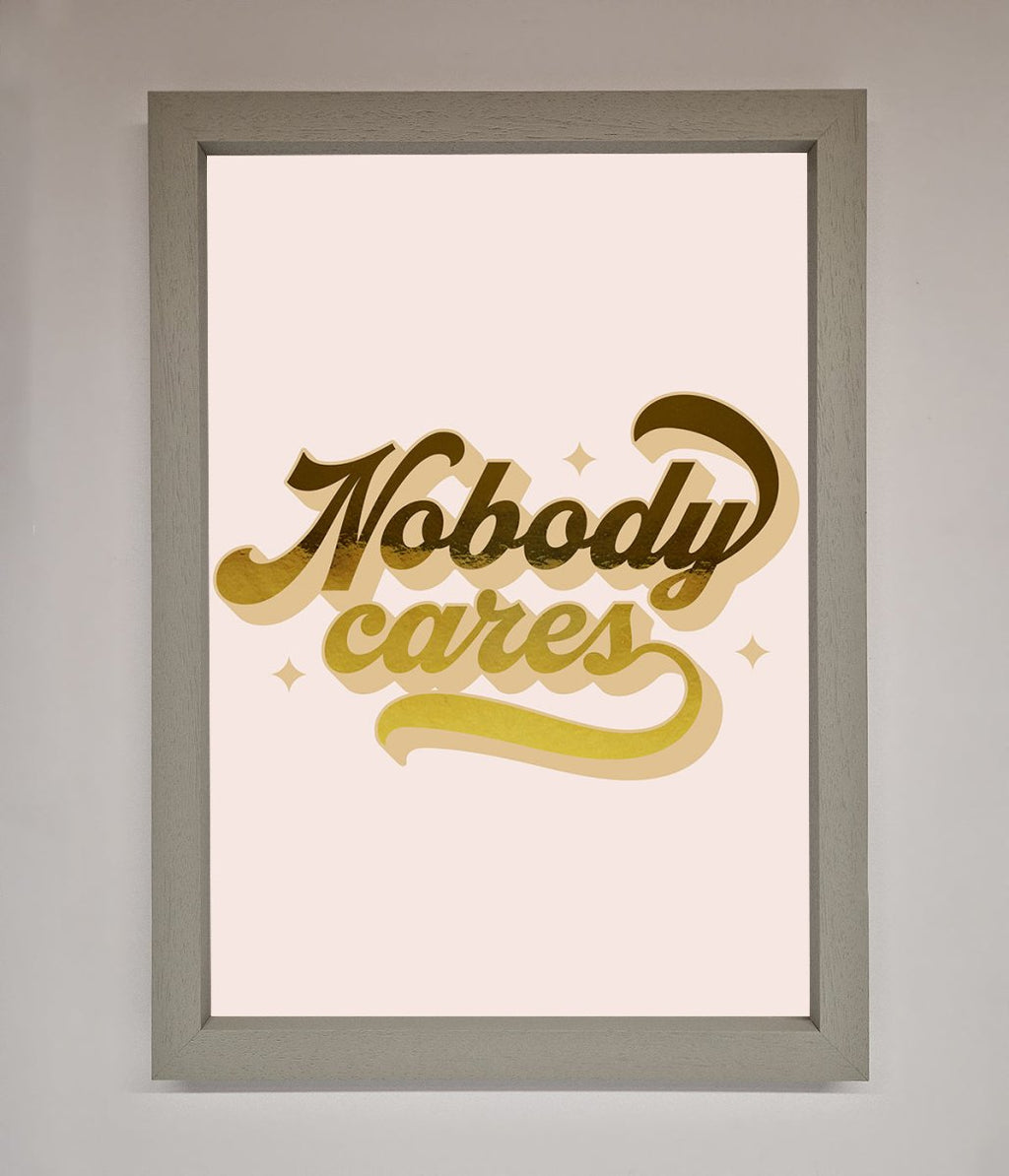 Nobody Cares Foil Print
