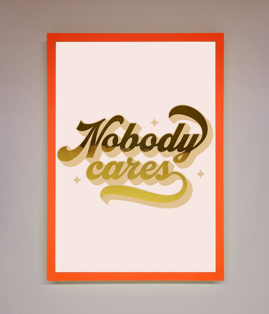 Nobody Cares Foil Print
