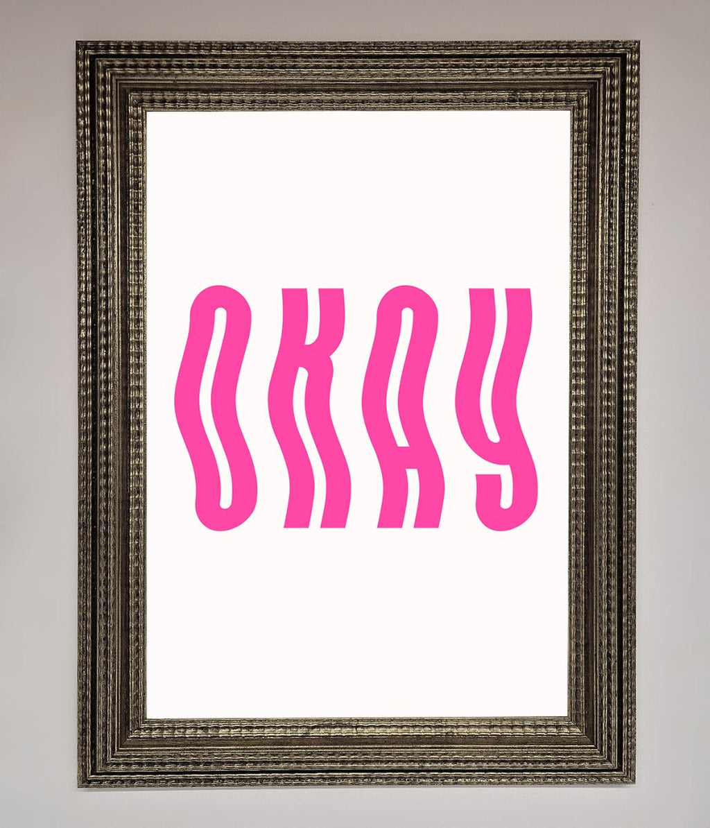 Okay Framed Poster