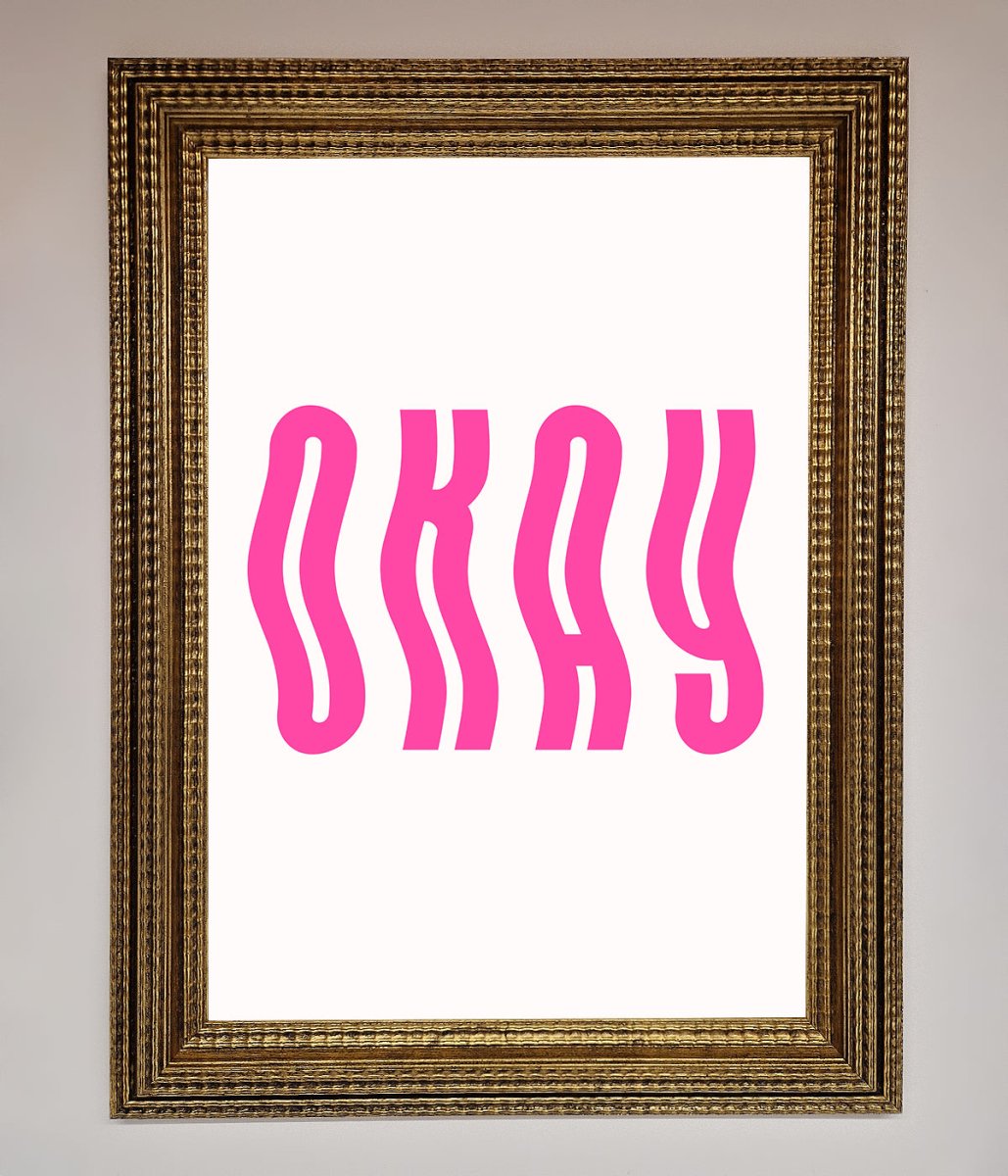 Okay Framed Poster