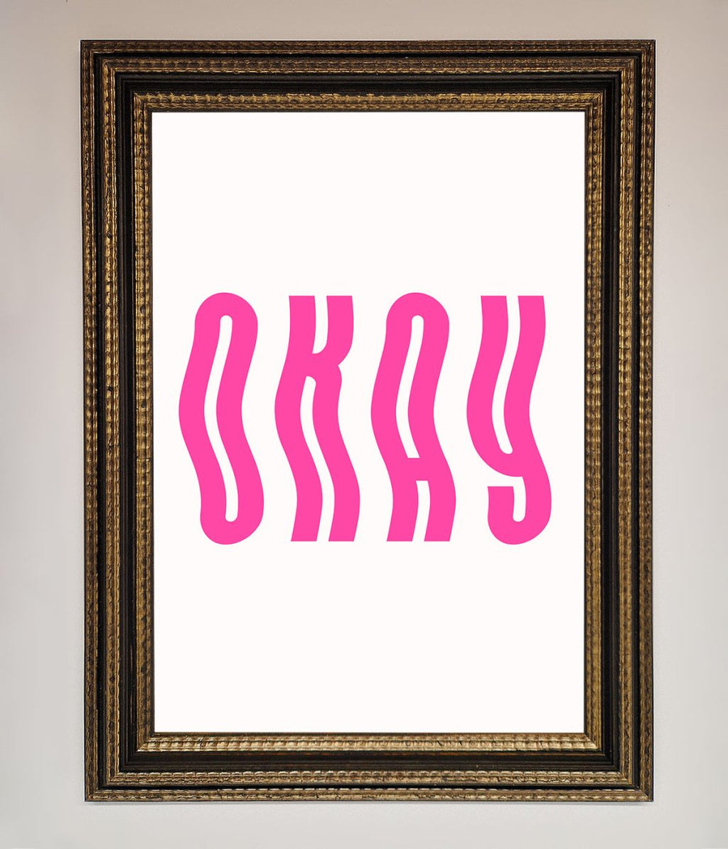 Okay Framed Poster