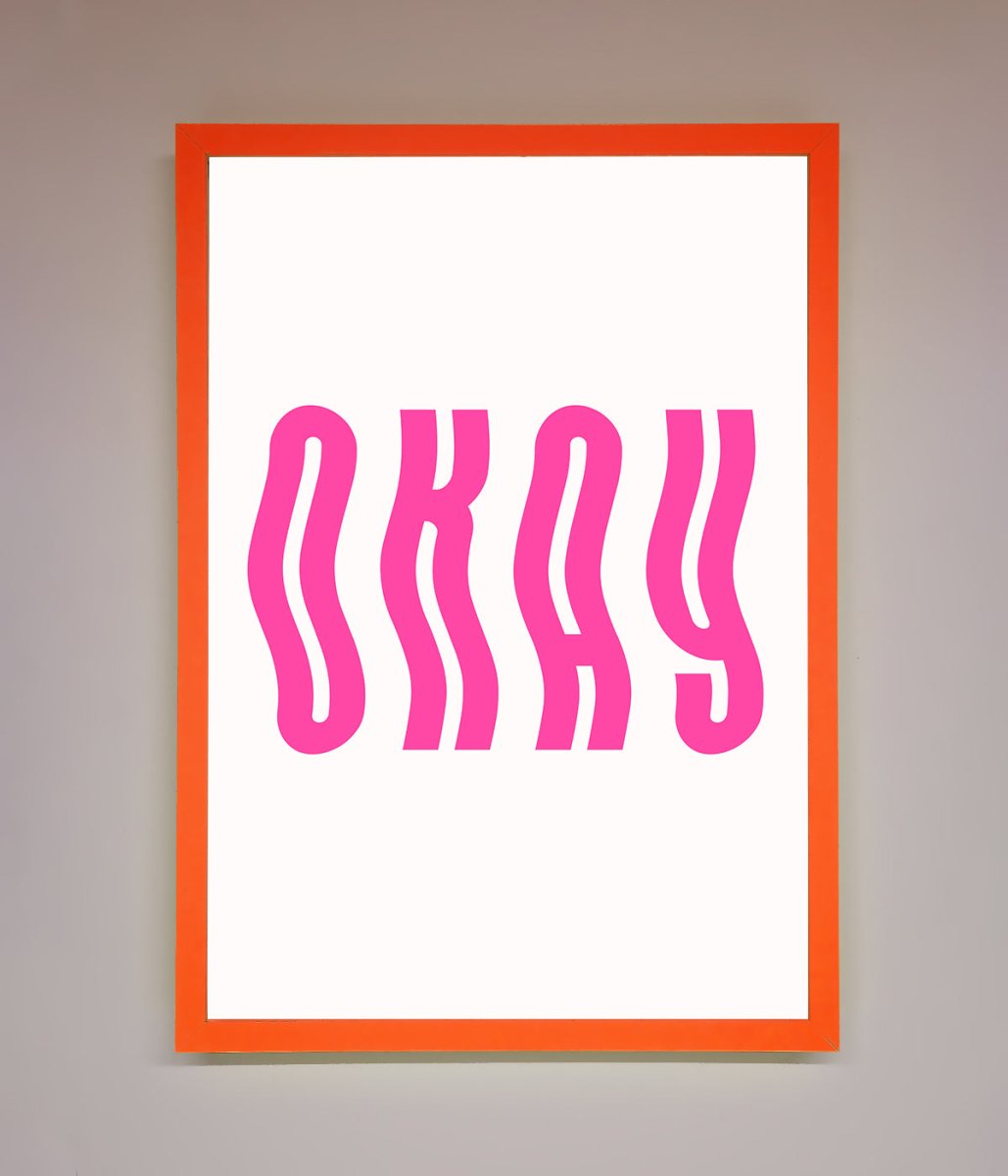 Okay Framed Poster
