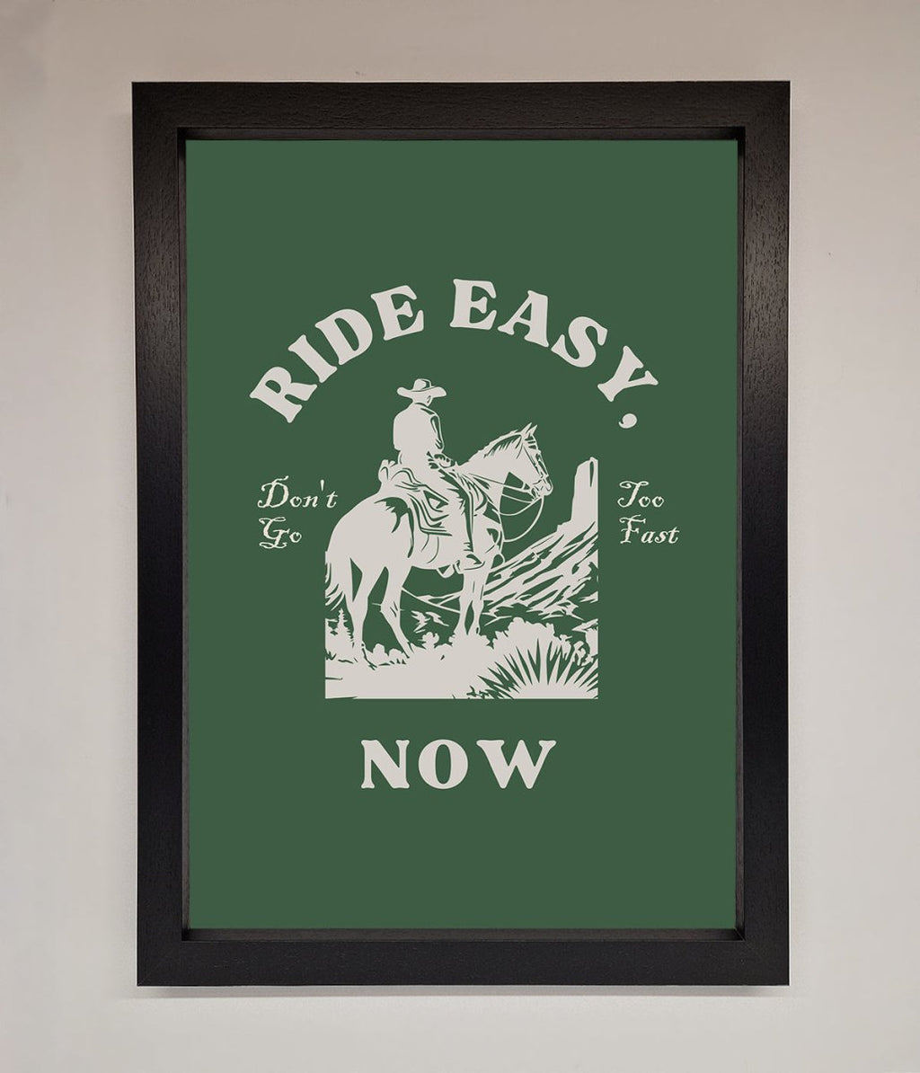 Ride Easy Now Framed Poster