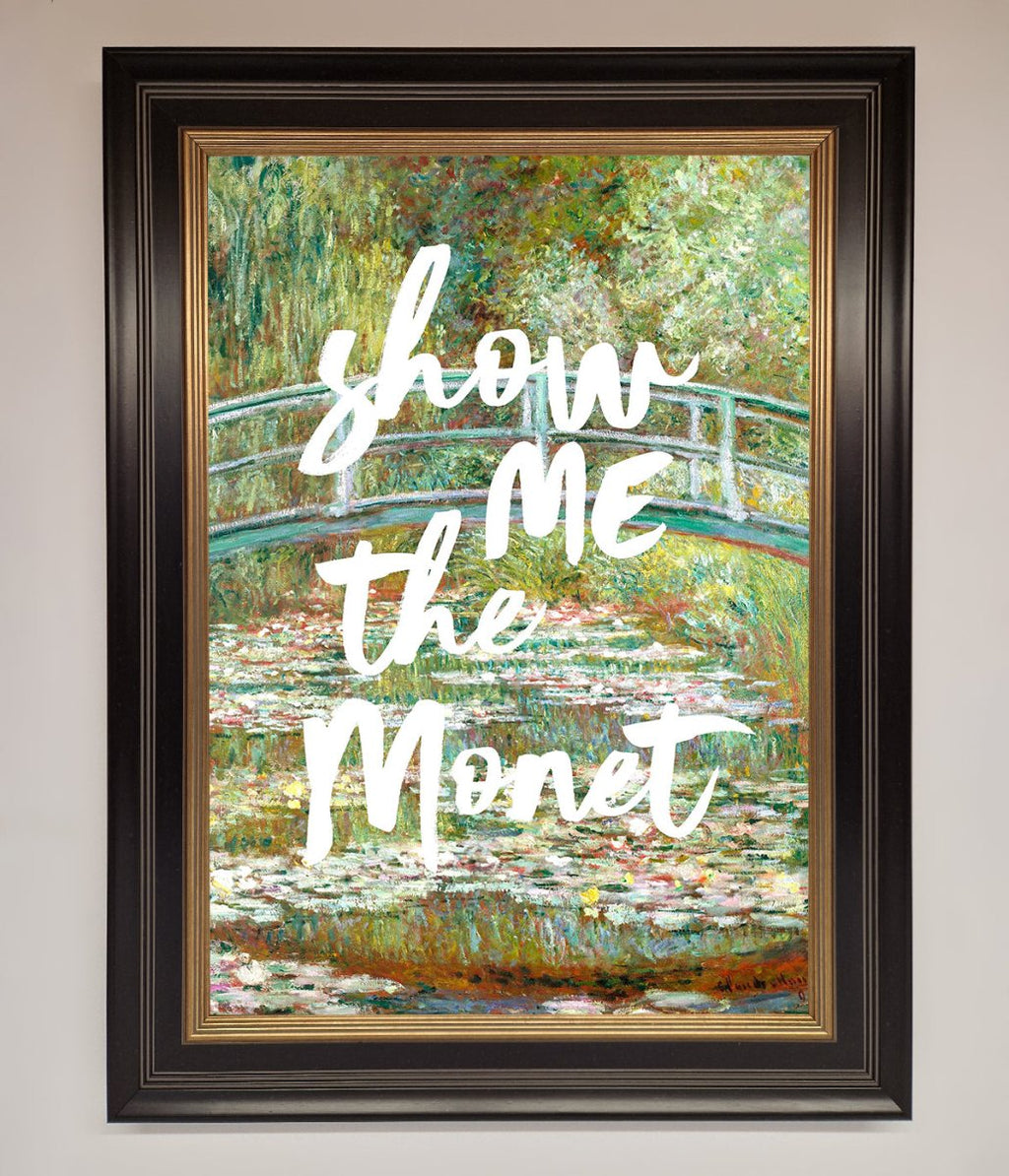 Show Me The Monet Framed Poster