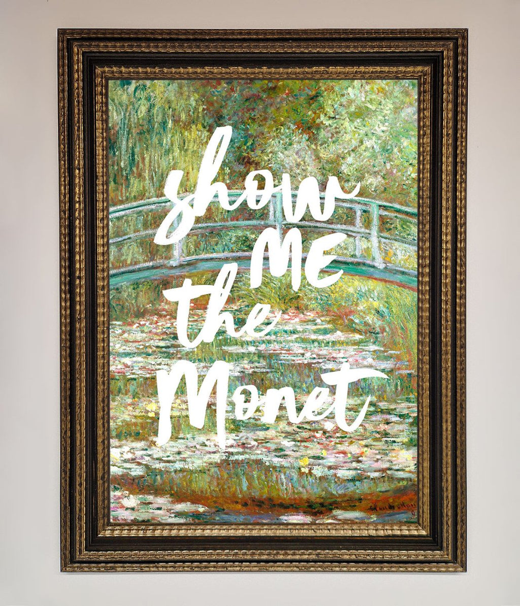Show Me The Monet Framed Poster