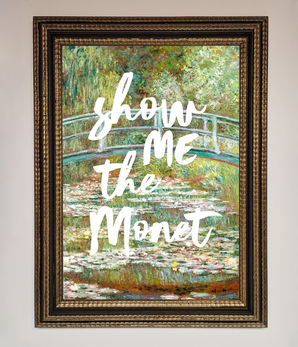 Show Me The Monet Framed Poster