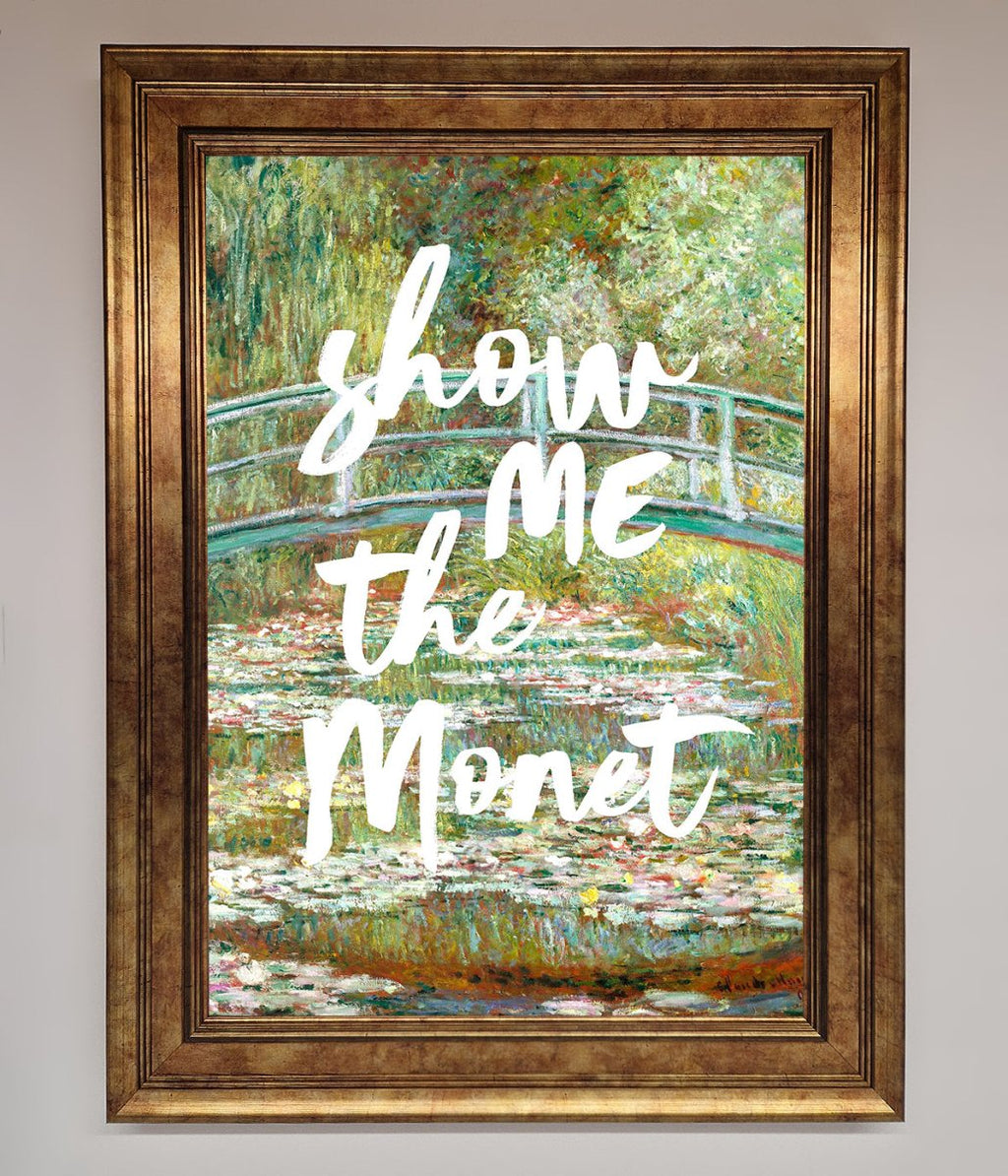 Show Me The Monet Framed Poster