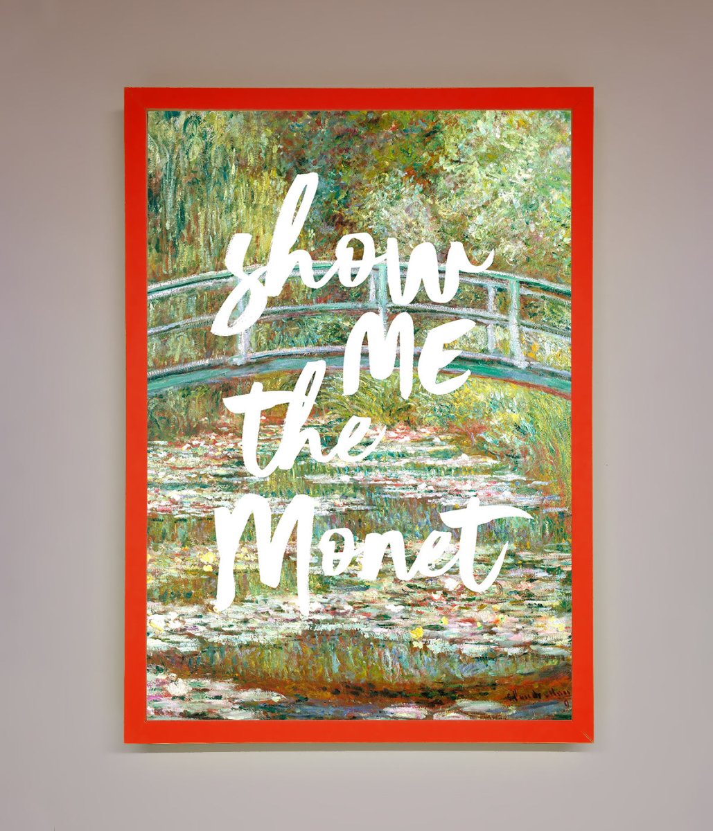 Show Me The Monet Framed Poster