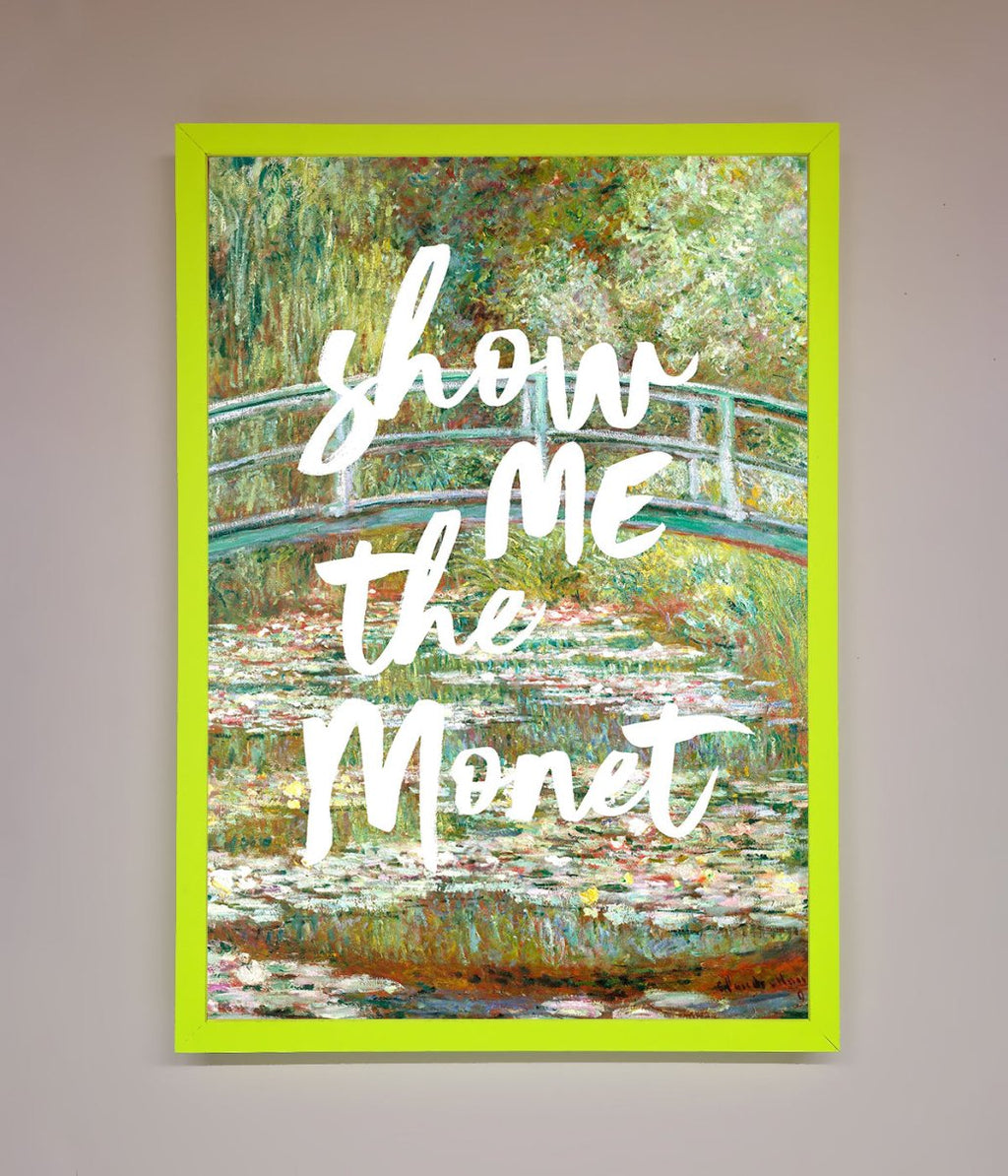 Show Me The Monet Framed Poster
