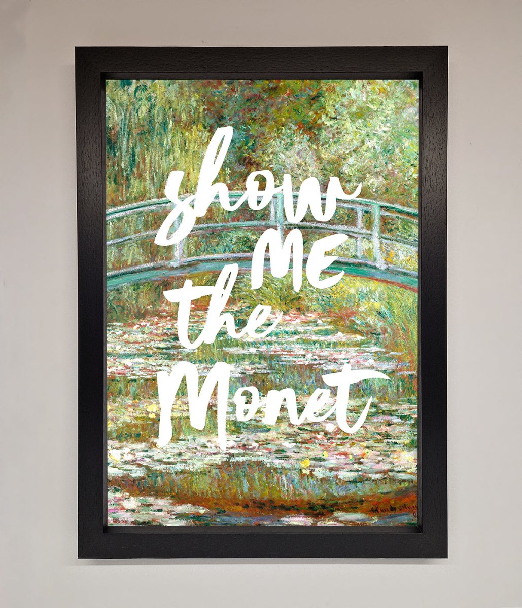 Show Me The Monet Framed Poster