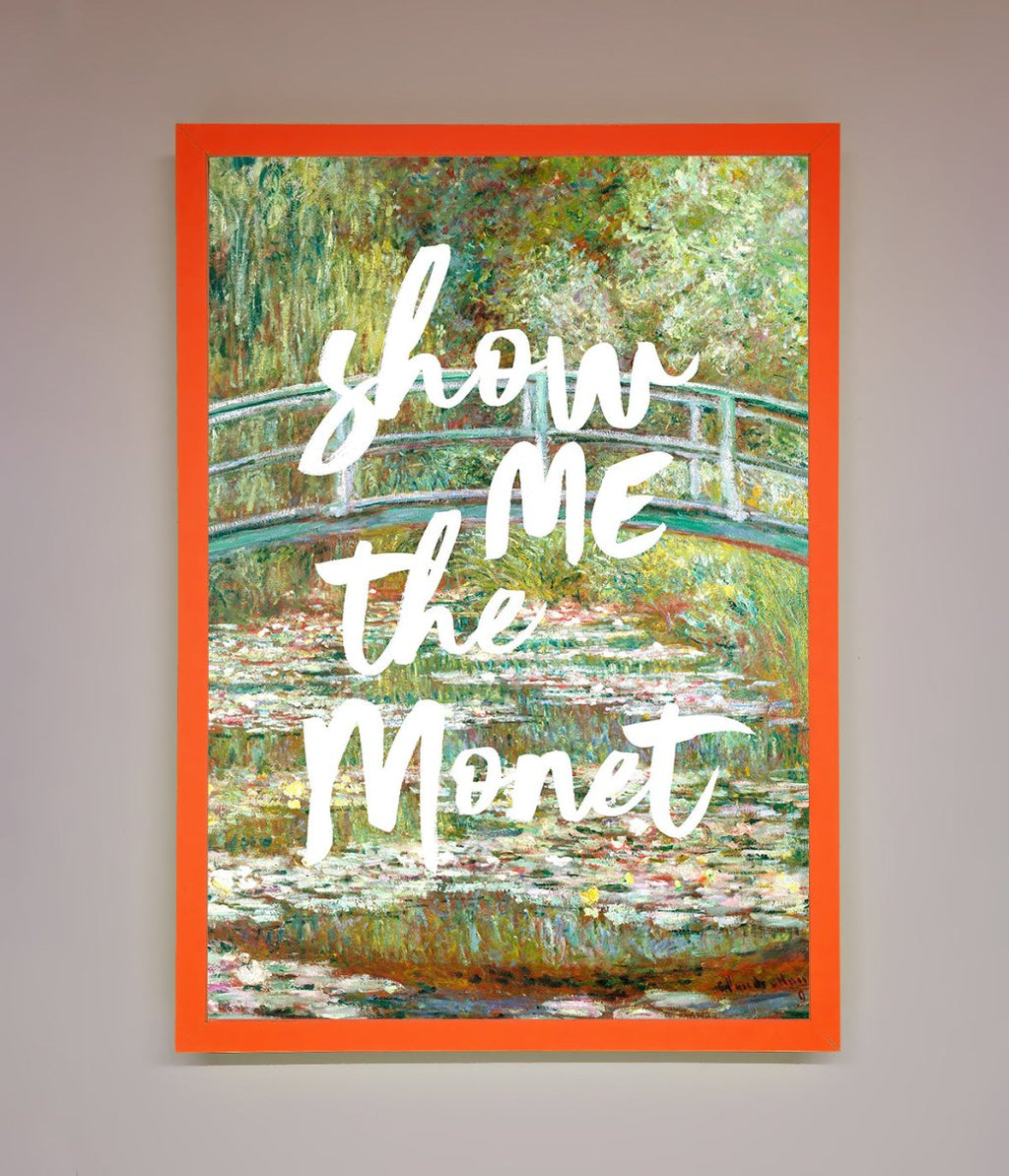 Show Me The Monet Framed Poster