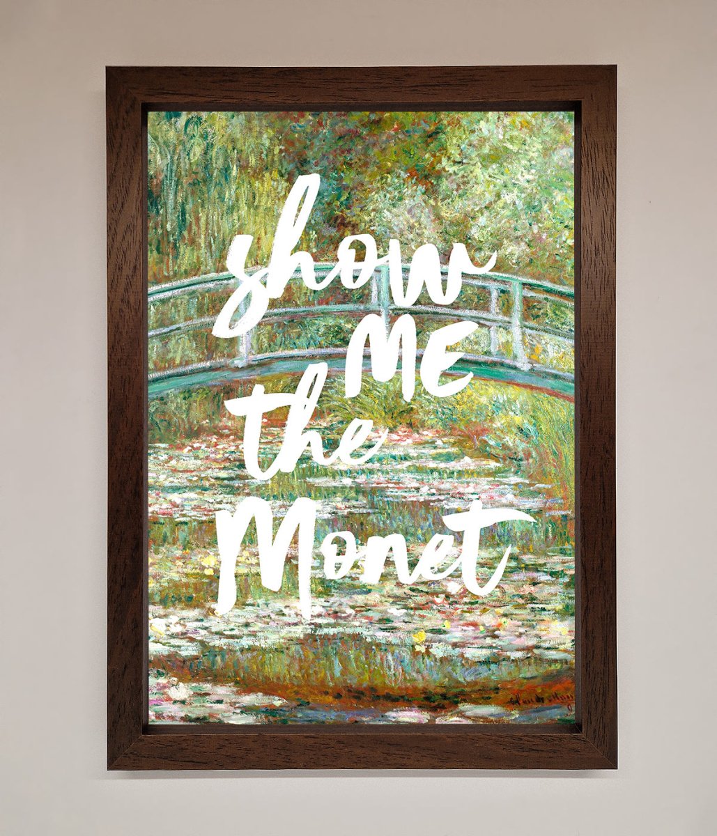 Show Me The Monet Framed Poster