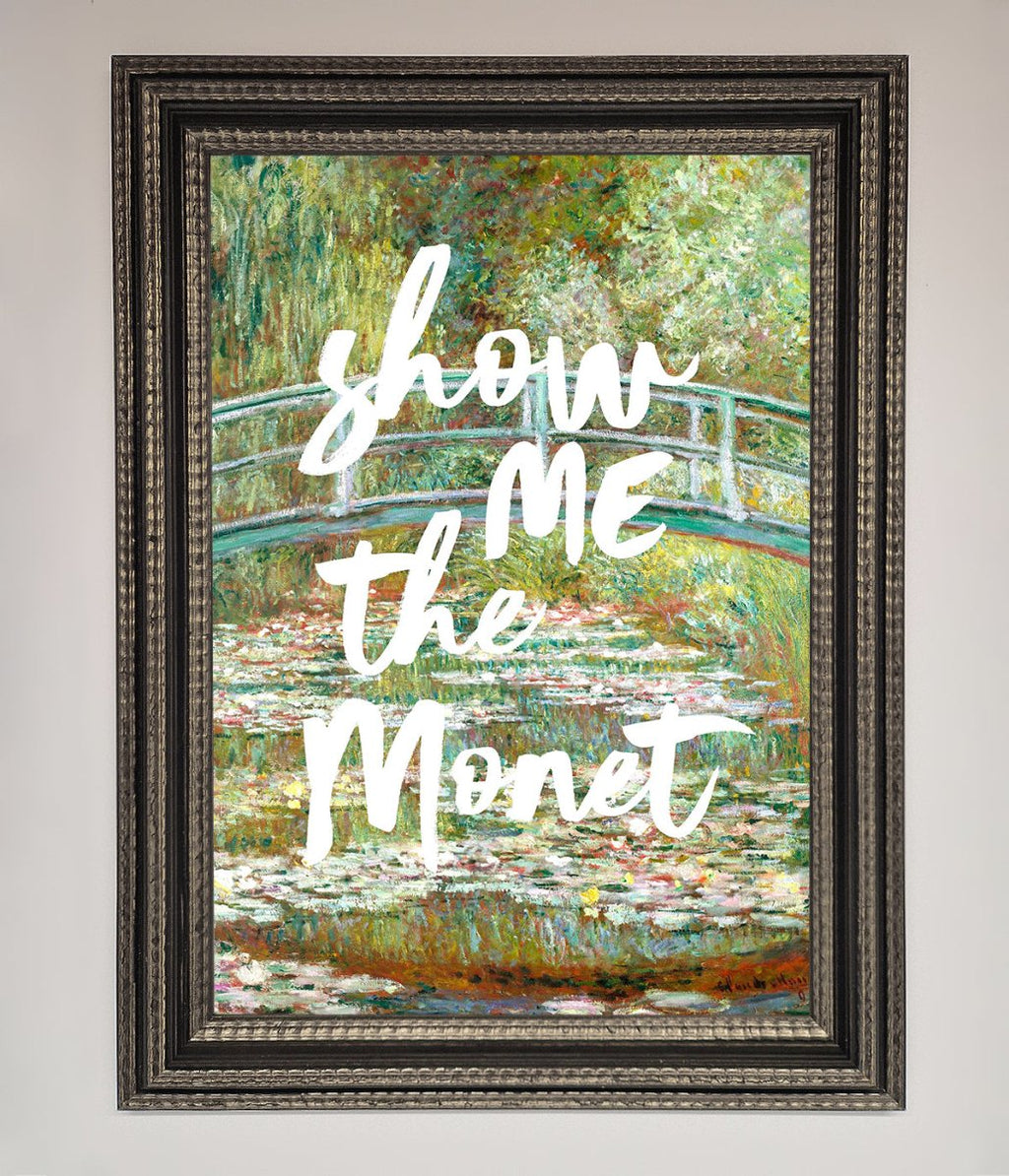 Show Me The Monet Framed Poster