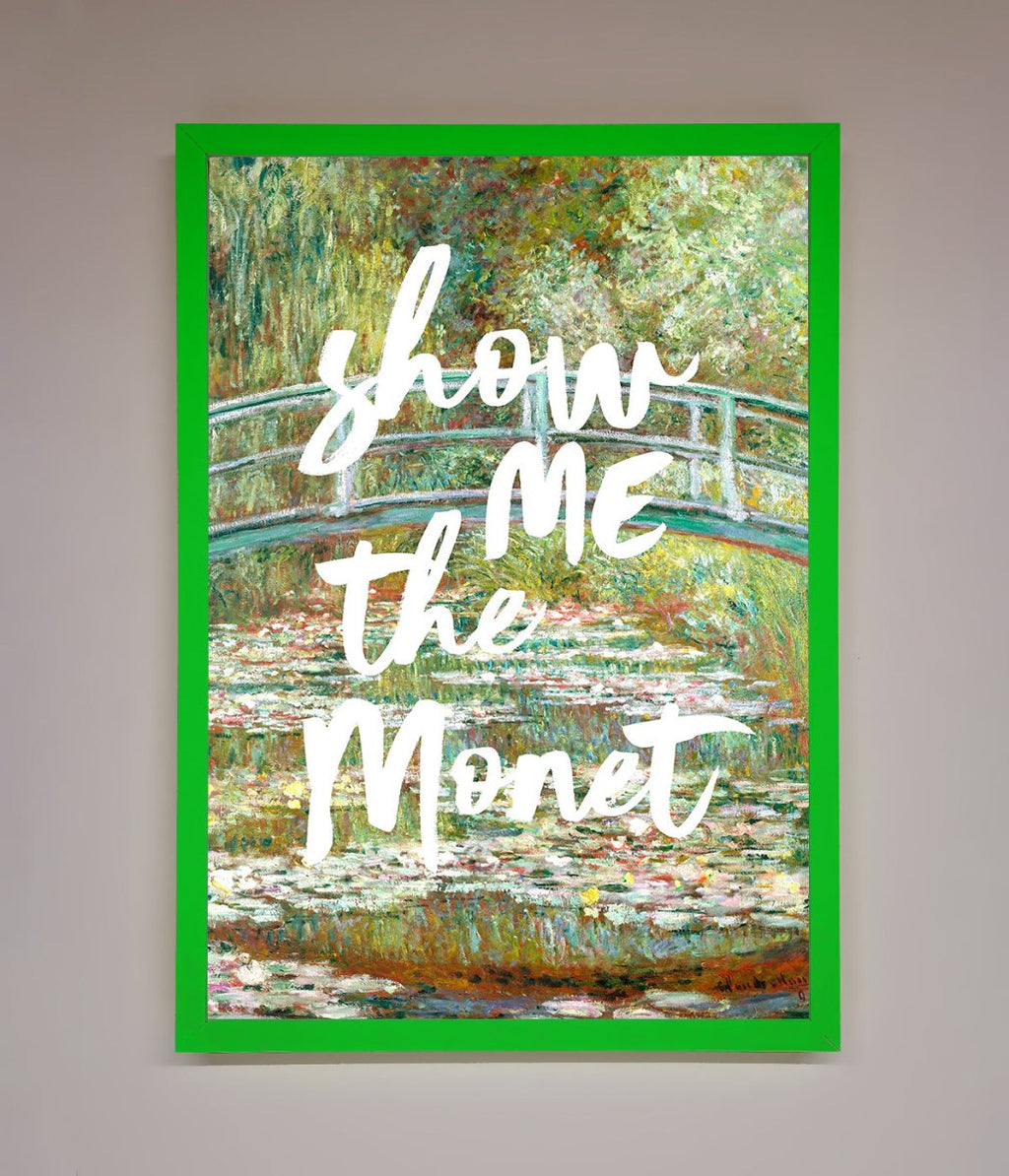 Show Me The Monet Framed Poster