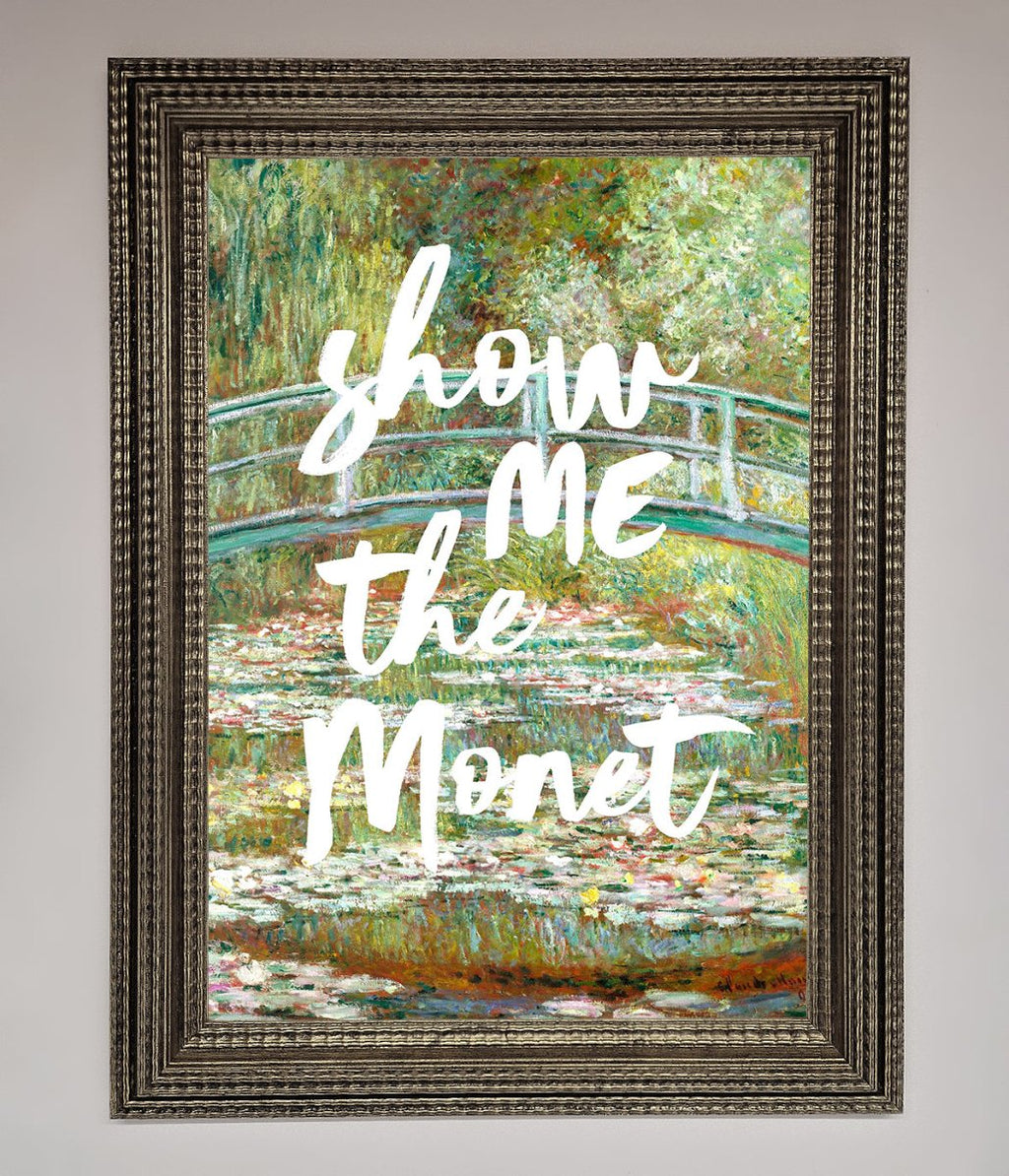 Show Me The Monet Framed Poster
