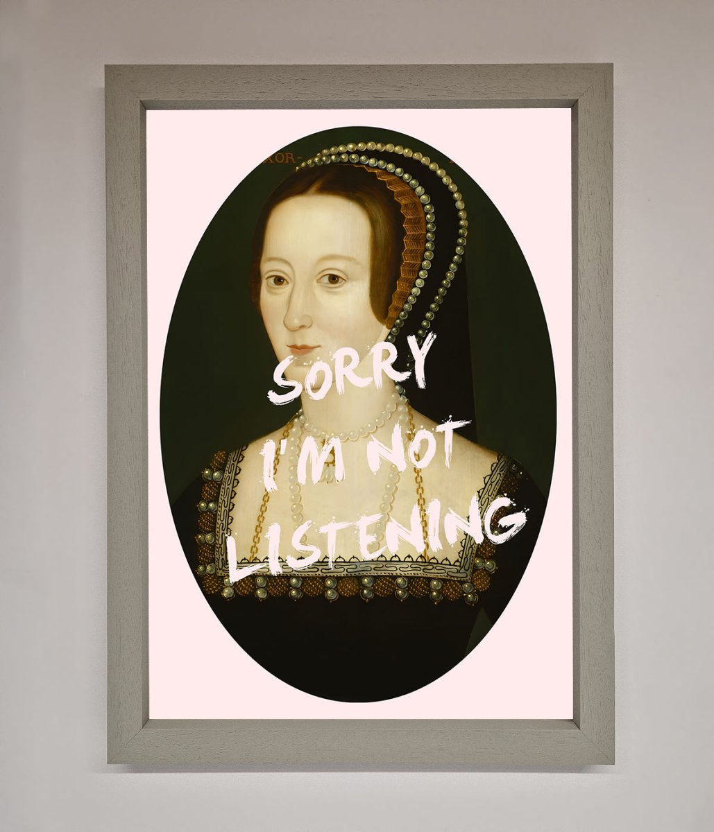 Sorry Im Not Listening Framed Wall Art