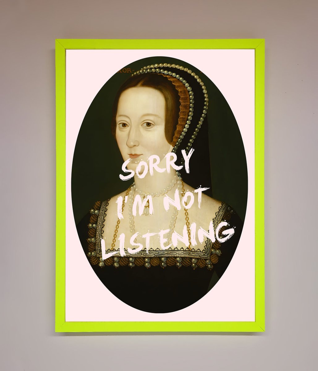 Sorry Im Not Listening Framed Wall Art