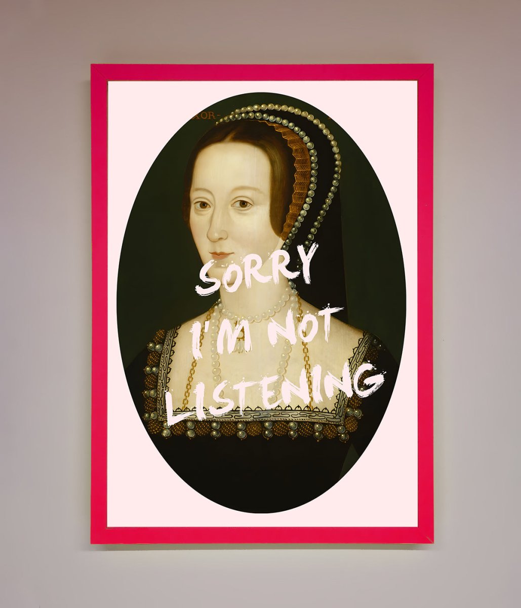 Sorry Im Not Listening Framed Wall Art