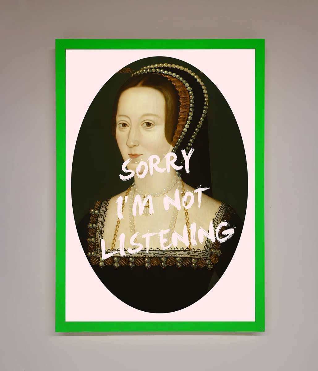 Sorry Im Not Listening Framed Wall Art