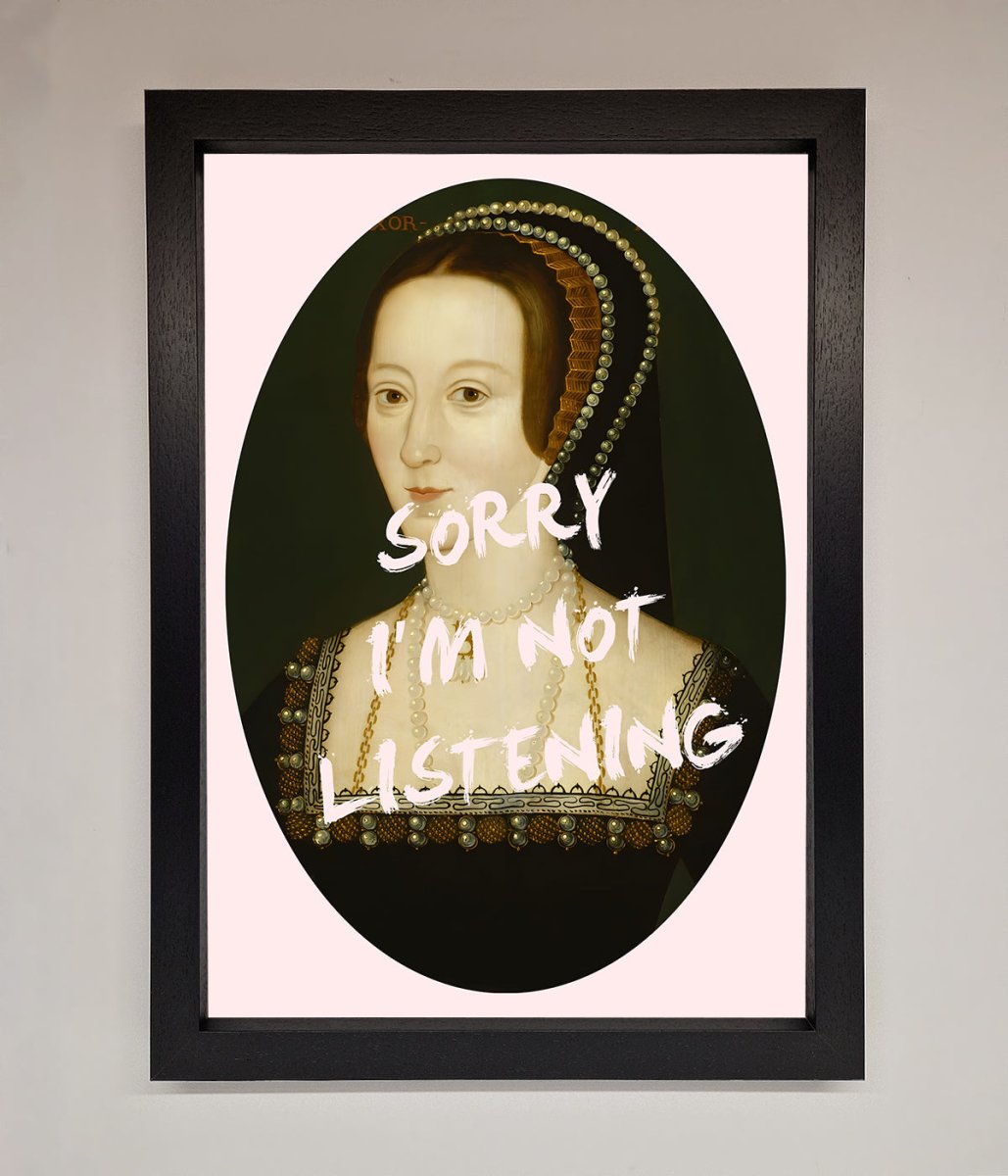 Sorry Im Not Listening Framed Wall Art