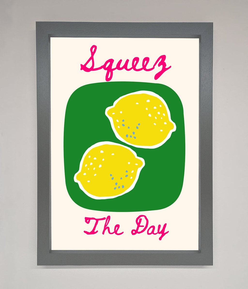 Squeeze The Day Framed Poster