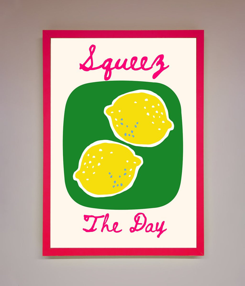 Squeeze The Day Framed Poster