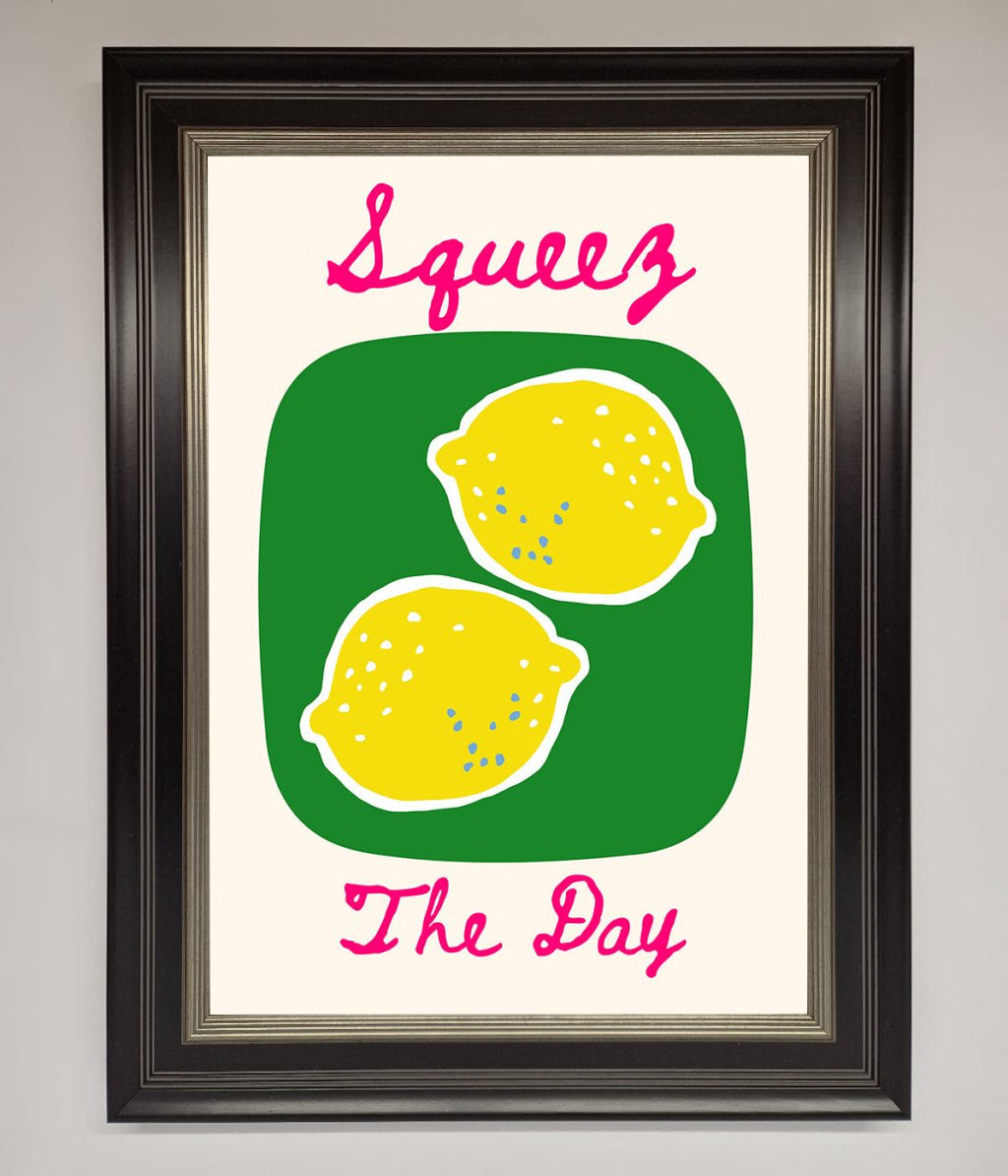 Squeeze The Day Framed Poster