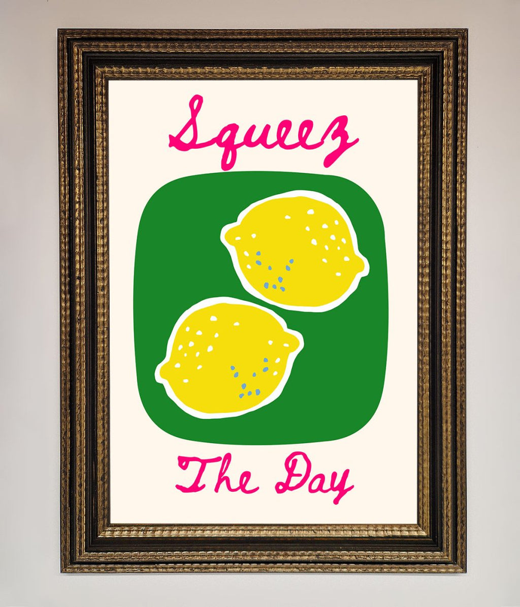 Squeeze The Day Framed Poster
